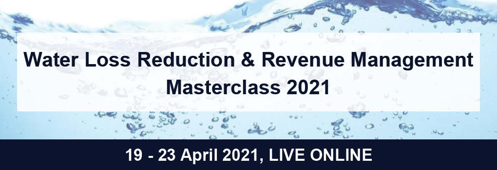 Water Loss Reduction and Revenue Management Masterclass Live Online 2021